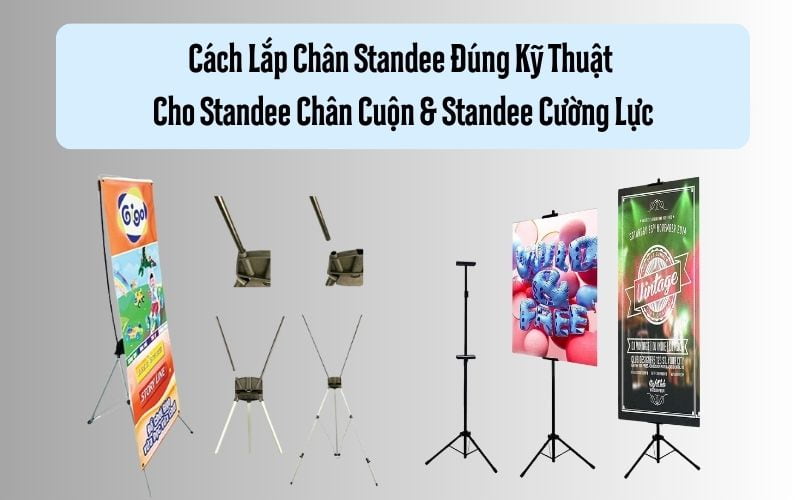 Cách Lắp Chân Standee Đúng Kỹ Thuật Cho Standee Chân Cuộn &amp; Standee Cường Lực